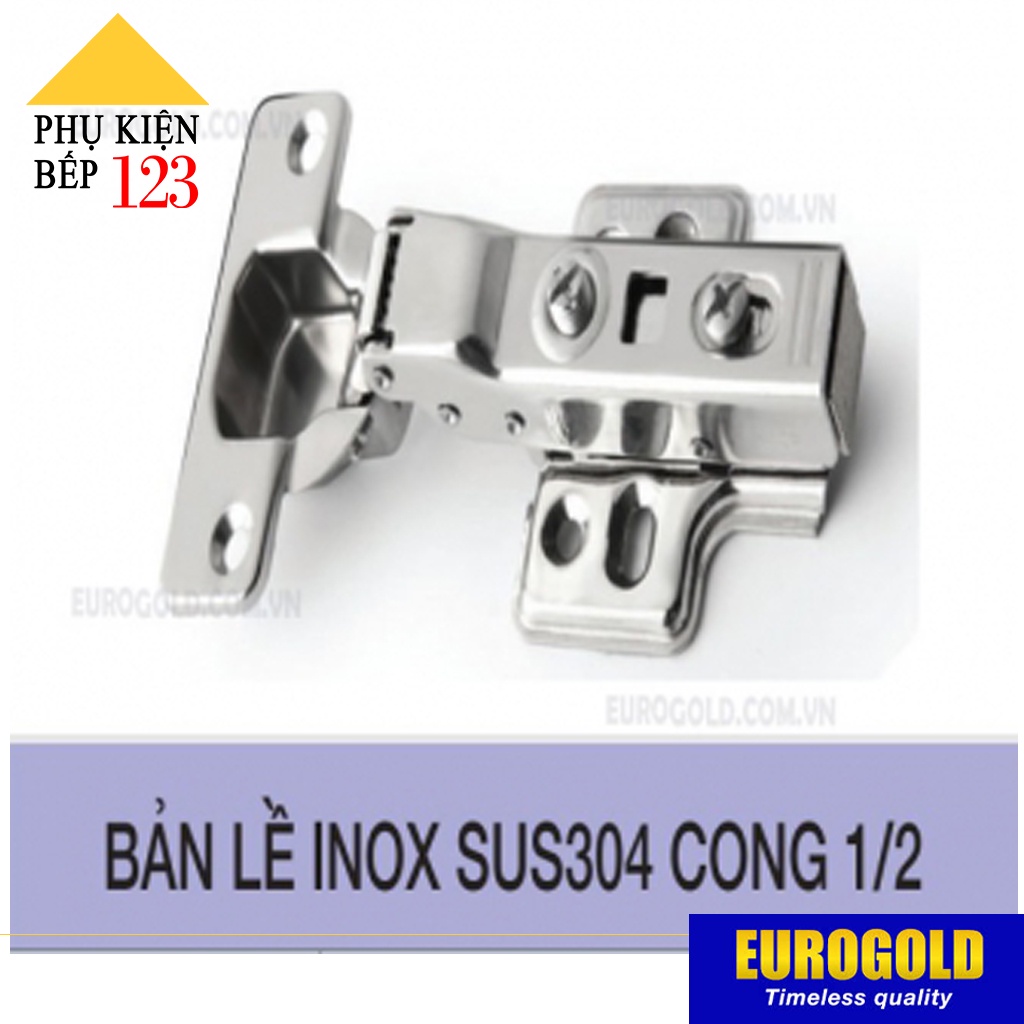 Bản lề inox 304 giảm chấn Thẳng, Cong vừa, Cong nhiều EUROGOLD, Bản lề bật, Bản lề tủ bếp