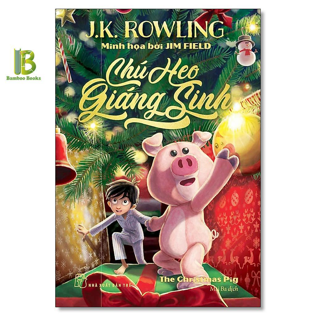 Sách - Chú Heo Giáng Sinh - Joanne K. Rowling - NXB Trẻ