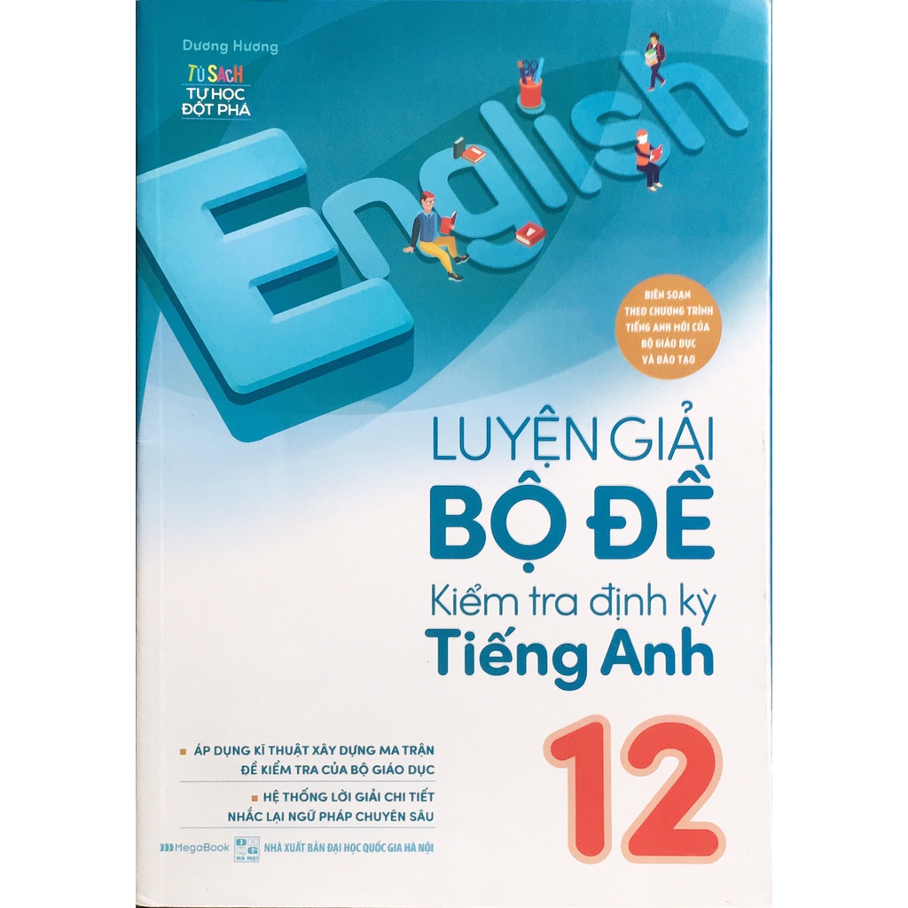 Sách Luyện giải bộ đề kiểm tra định kỳ tiếng Anh 12