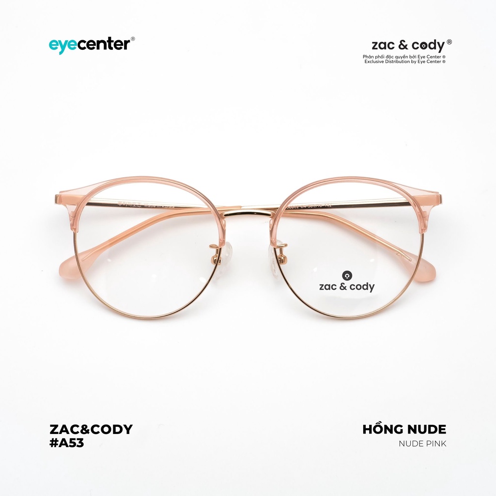 Gọng kính cận nam nữ chính hãng ZAC &amp; CODY A53S nhựa phối kim loại chống gỉ nhập khẩu by Eye Center Vietnam