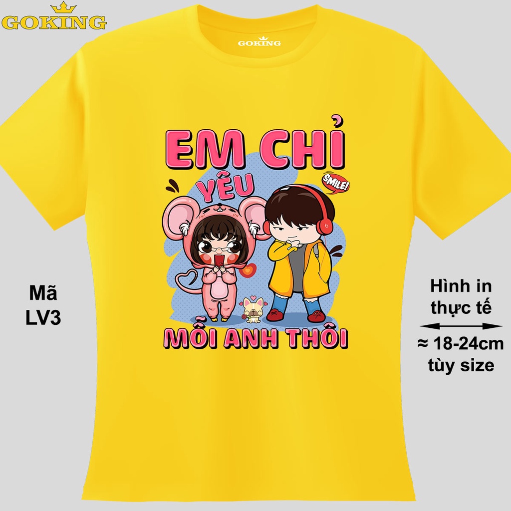 Em chỉ yêu mỗi anh thôi. Anh chỉ yêu mỗi em thôi. Mã LV3. Áo thun cặp đôi, áo phông in đẹp cho nam nữ