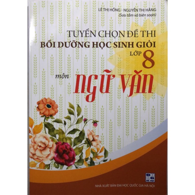 Sách - Tuyển chọn đề thi bồi dưỡng học sinh giỏi Lớp 8 môn Ngữ Văn