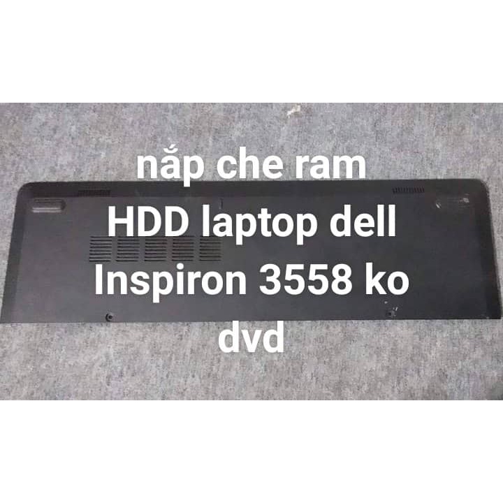 Vỏ mặt E nắp che ram , HDD Laptop Dell inspiron 3558 ( bản không DVD )