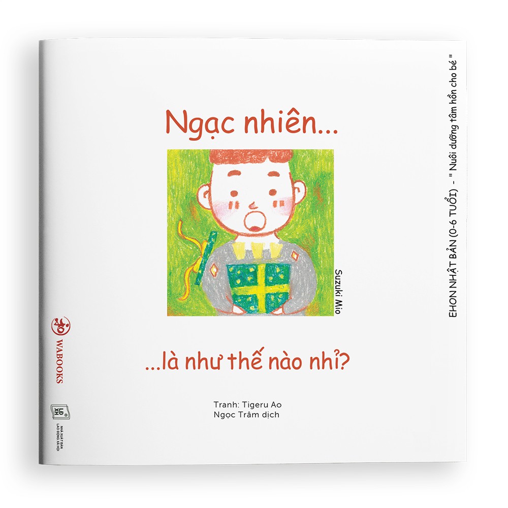 Sách Ehon Cảm xúc - Ehon Nhật Bản Dành Cho Bé Từ 0 - 6 Tuổi - Ngạc Nhiên Là Như Thế Nào Nhỉ