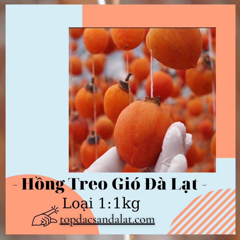 Hồng treo Đà Lạt chuẩn vị - Quà biếu thời hiện đại - ĐẶC SẢN XỨ NGÀN HOA]  Loại 1: 1kg