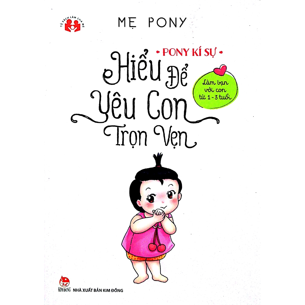 Sách - Pony Kí Sự - Hiểu Để Yêu Con Trọn Vẹn - Làm Bạn Với Con Từ 1-3 Tuổi