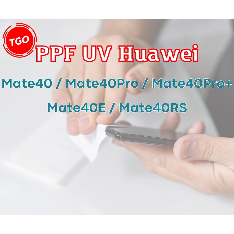 Miếng dán PPF UV Huawei Mate 40 / Mate 40 Pro / Mate 40 Pro+ / Mate 40e / Mate 40 RS màn hình cao cấp