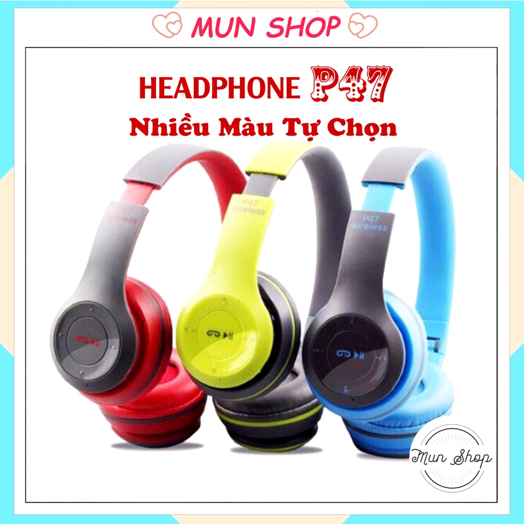 Tai Nghe Headphone Bluetooth chụp tai không dây P47, Âm Thanh Cực Đỉnh, Học Online-Gaming ( Có Khe Cắm Thẻ Nhớ)/Munshop