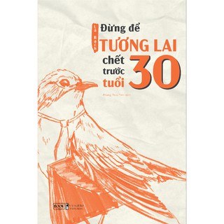 Đừng Để Tương Lai Chết Trước Tuổi 30
