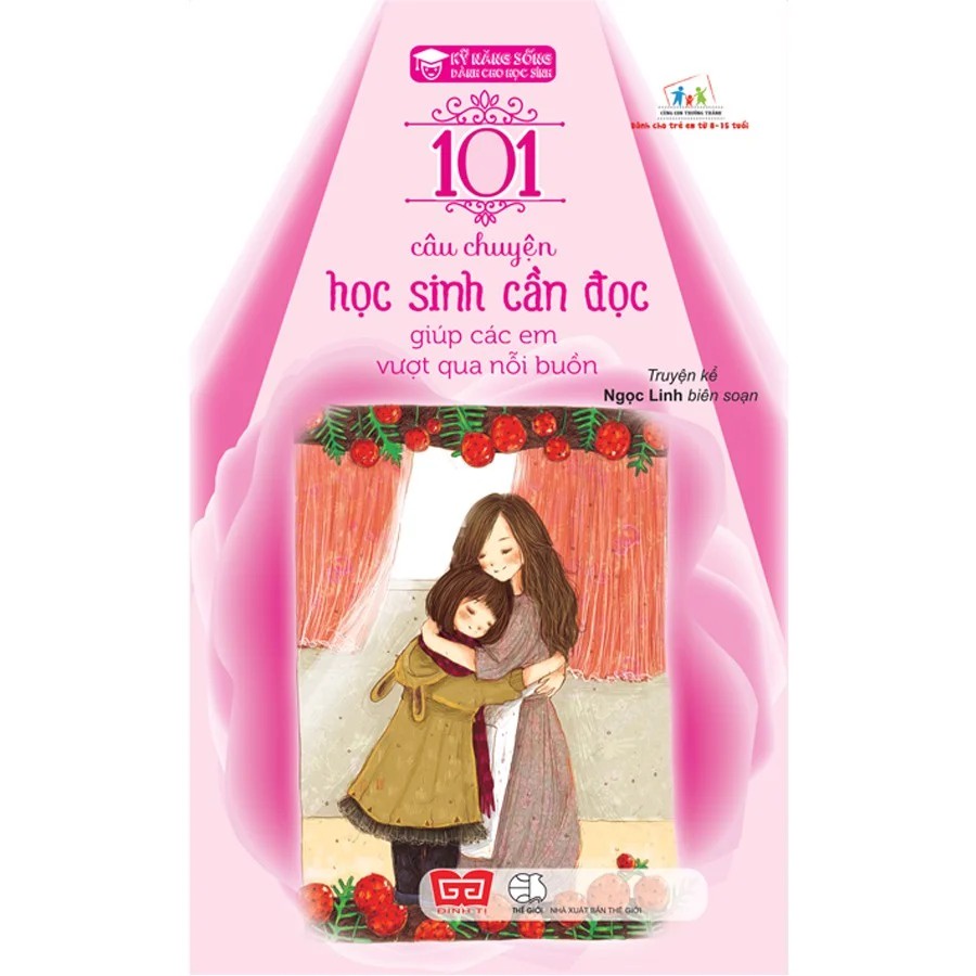 Sách thiếu nhi - 101 câu chuyện học sinh cần đọc giúp các em vượt qua nỗi buồn