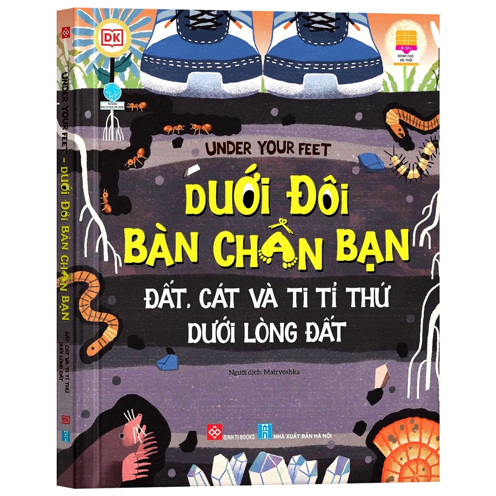Sách Dưới đôi bàn chân bạn Đất cát và ti tỉ thứ dưới lòng đất Under your feet