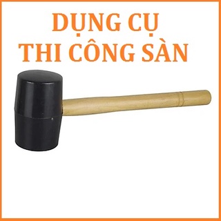 Búa cao su thi công sàn