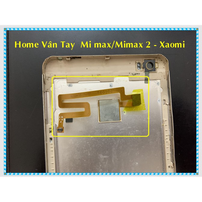 Home vân tay Mi max Mimax 2 - xaomi