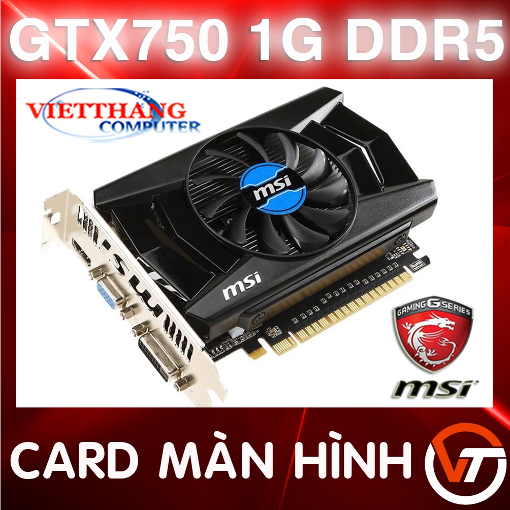 Cạc Màn Hình - VGA MSI GTX750 1G DDR5 Bản 1 Fan ( Cũ - 2nd )
