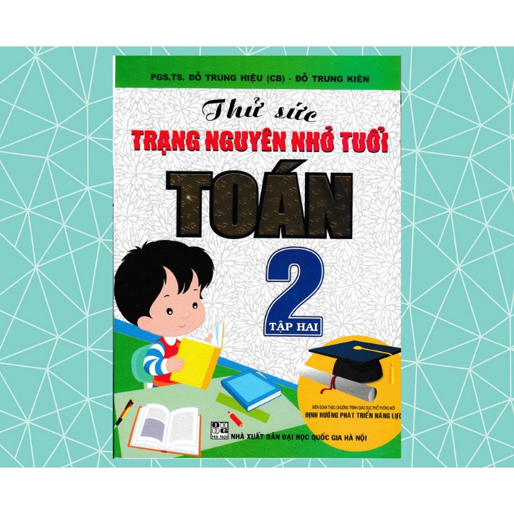 Sách Tham Khảo - Thử Sức Trạng Nguyên Nhỏ Tuổi Môn Toán Lớp 2 - Tập 2 - Biên Soạn Theo Chương Trình Mới  - HAB