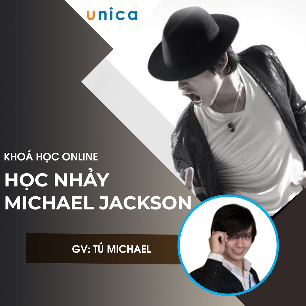 FULL khóa học PHONG CÁCH SỐNG- Học nhảy Michael Jackson - Từ cơ bản đến nâng cao UNICA.VN