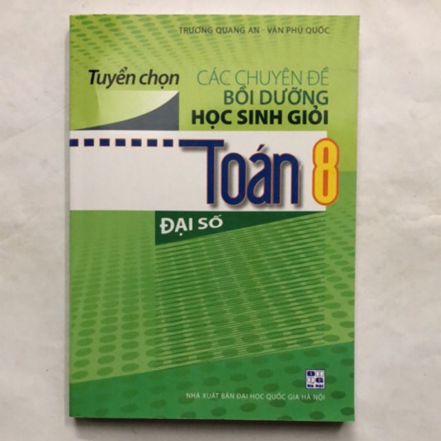 Sách - Tuyển chọn Các chuyên đề Bồi dưỡng học sinh giỏi Toán 8: Đại số | BigBuy360 - bigbuy360.vn