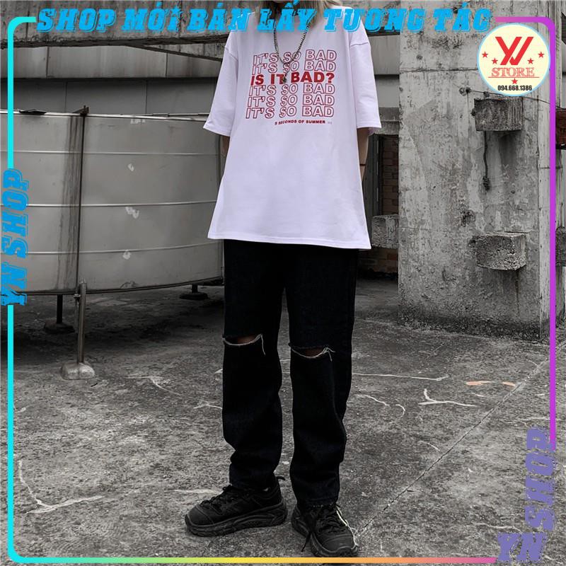 Áo thun tay lỡ form rộng  Its so bad , áo phông Unisex phong cách ulzzang
