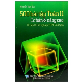 Sách - 500 Bài Tập Toán 11 - Cơ Bản Và Nâng Cao - Ôn Tập Thi Tốt Nghiệp THPT Quốc Gia - 8935083578844