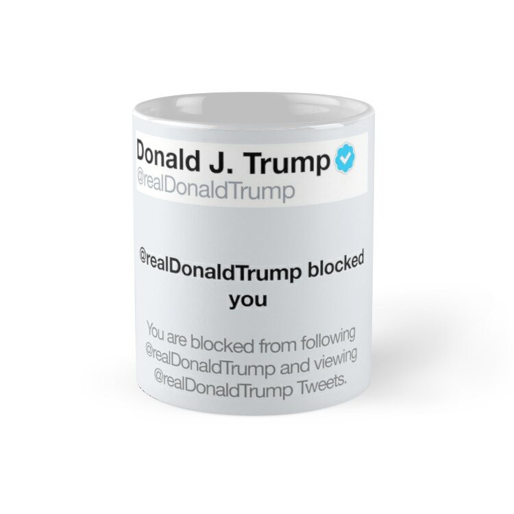 [Quà Tặng] Cốc Sứ In Hình - Donald Trump Blocked You On Twitter T Shirt - MSCS-IH49106 Ý Nghĩa