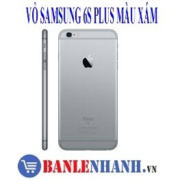 VỎ IPHONE 6S PLUS ZIN MÀU XÁM [VỎ ZIN, XỊN]