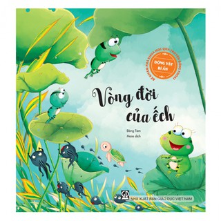 Sách - Vòng Đời Của Ếch (Thuộc bộ Bé Khám Phá Khoa Học Qua Truyện Đồng Thoại - Động Vật Bí Ẩn)