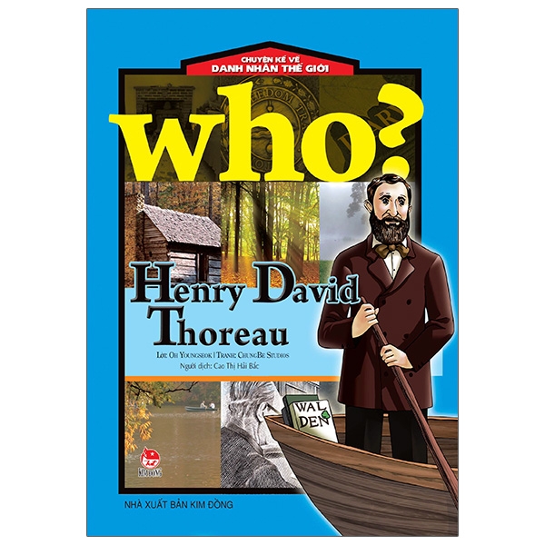 Sách - Who? Chuyện Kể Về Danh Nhân Thế Giới: Henry David Thoreau (Tái Bản 2020)