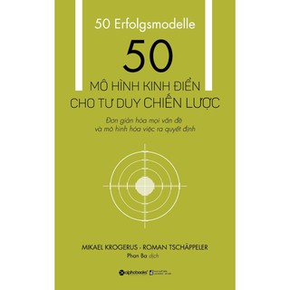Sách - 50 Mô Hình Kinh Điển Cho Tư Duy Chiến Lược (Tái Bản 2018) [AlphaBooks]