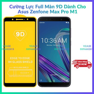Cường Lực 9D Cho Asus Zenphone Max Pro M1 Full Keo Thế Hệ Mới
