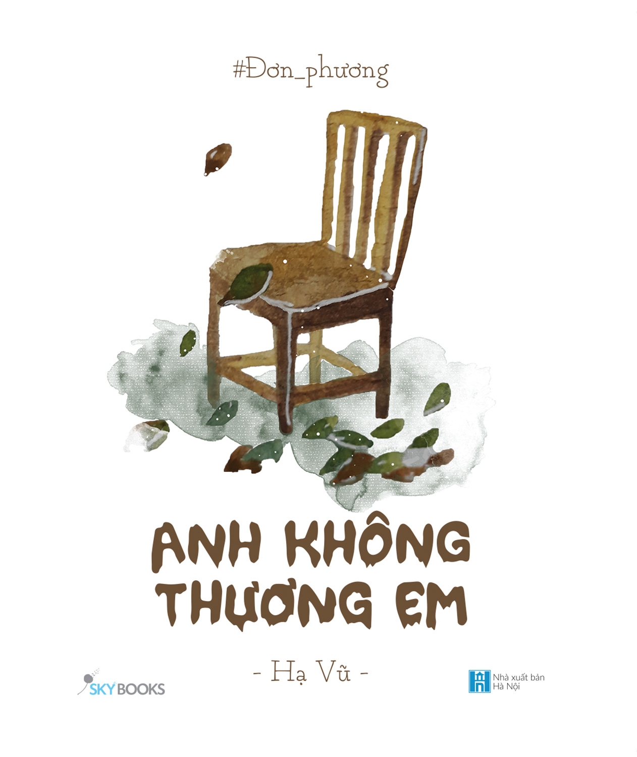 Sách Đơn Phương - Anh Không Thương Em (Tái Bản 2021)