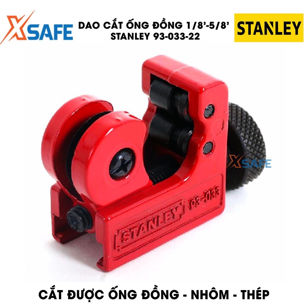 Dao cắt ống STANLEY 93-033-22 khả năng cắt từ 3-22mm hợp kim thép cứng cáp, cắt nhiều loại ống