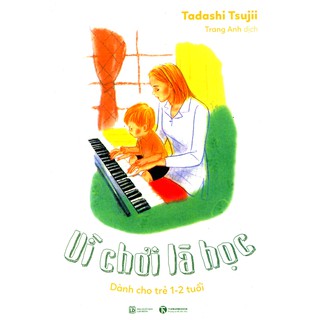 Vì Chơi Là Học - Dành Cho Trẻ 1 - 2 Tuổi