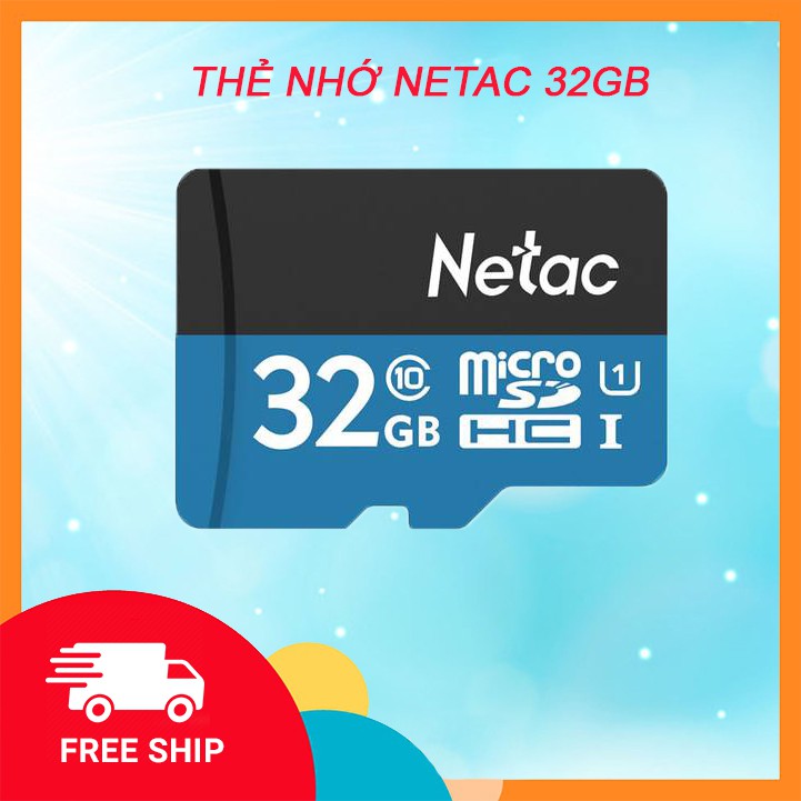 THẺ NHỚ MicroSD NETAC 32GB | HÀNG SIÊU CHẤT