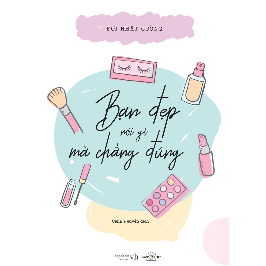 Bạn Đẹp Nói Gì Mà Chẳng Đúng
