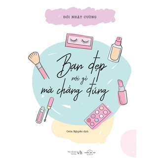 Bạn Đẹp Nói Gì Mà Chẳng Đúng