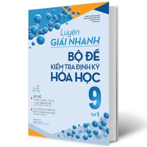 Sách - Luyện giải nhanh bộ đề kiểm tra định kỳ hóa học 9 tập 1