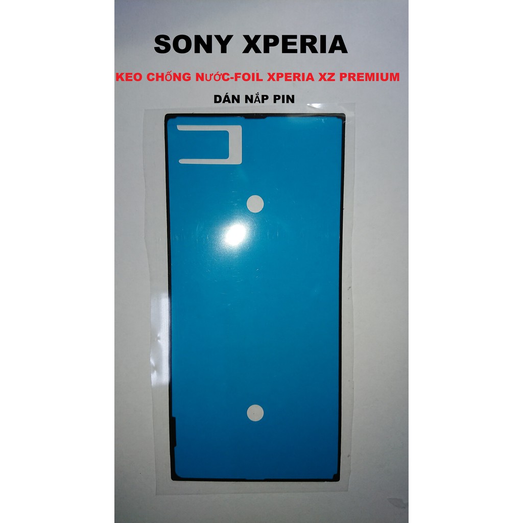 KEO-RON-FOIL CHỐNG NƯỚC SONY XPERIA XZ,XZs,XZ1,XZ PREMIUM, XZ2,XZ2 PREMIUM, XZ3