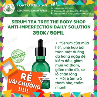 SỐC THẬT SỰ Serum The Body Shop Tea Tree Anti-imperfection Daily Solution kiềm dầu, giảm và ngừa mụn, thâm, se lỗ chân l
