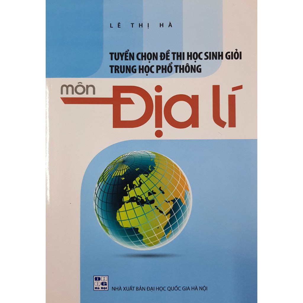 Sách - Tuyển chọn đề thi học sinh giỏi Trung Học Phổ Thông môn Địa Lí