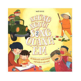 Những Người Sống Quanh Em - Bé Nhận Biết Nghề Nghiệp Phổ Biến Ở Việt Nam (Tập 2)