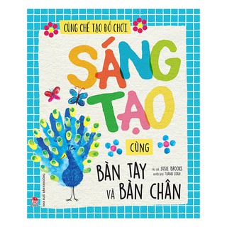 Cùng Chế Tạo Đồ Chơi - Sáng Tạo Cùng Bàn Tay Và Bàn Chân