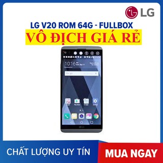 Điện thoại lg v20 fullbox bản 64g__ bảo hành 12 tháng