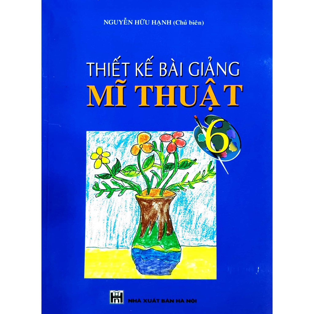 Thiết Kế Bài Giảng Mĩ Thuật (Lớp 6-9)