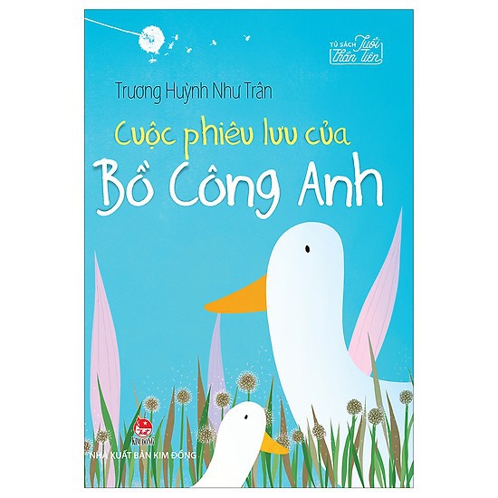 Sách - Tủ Sách Tuổi Thần Tiên: Cuộc Phiêu Lưu Của Bồ Công Anh (tái bản 2019)