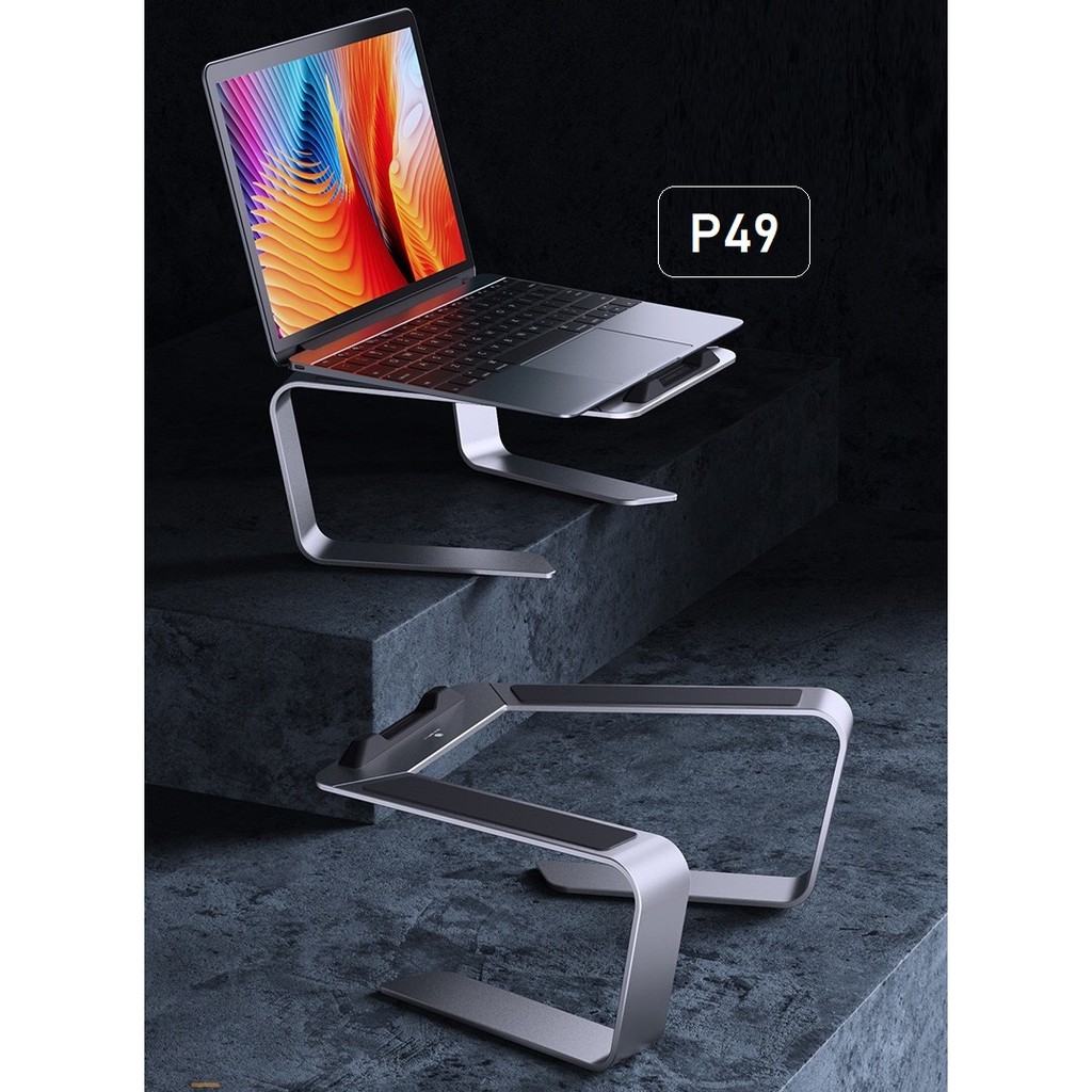 Giá đỡ laptop macbook nhôm cao cấp P49, P43  nâng cao hỗ trợ tản nhiệt cho máy tính xách tay 11 inch - 16 inch
