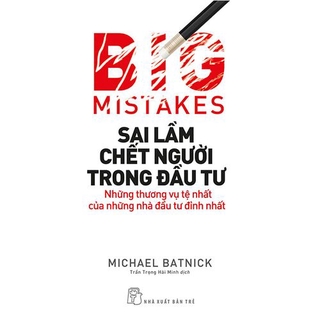 Sách Big Mistakes - Sai Lầm Chết Người Trong Đầu Tư