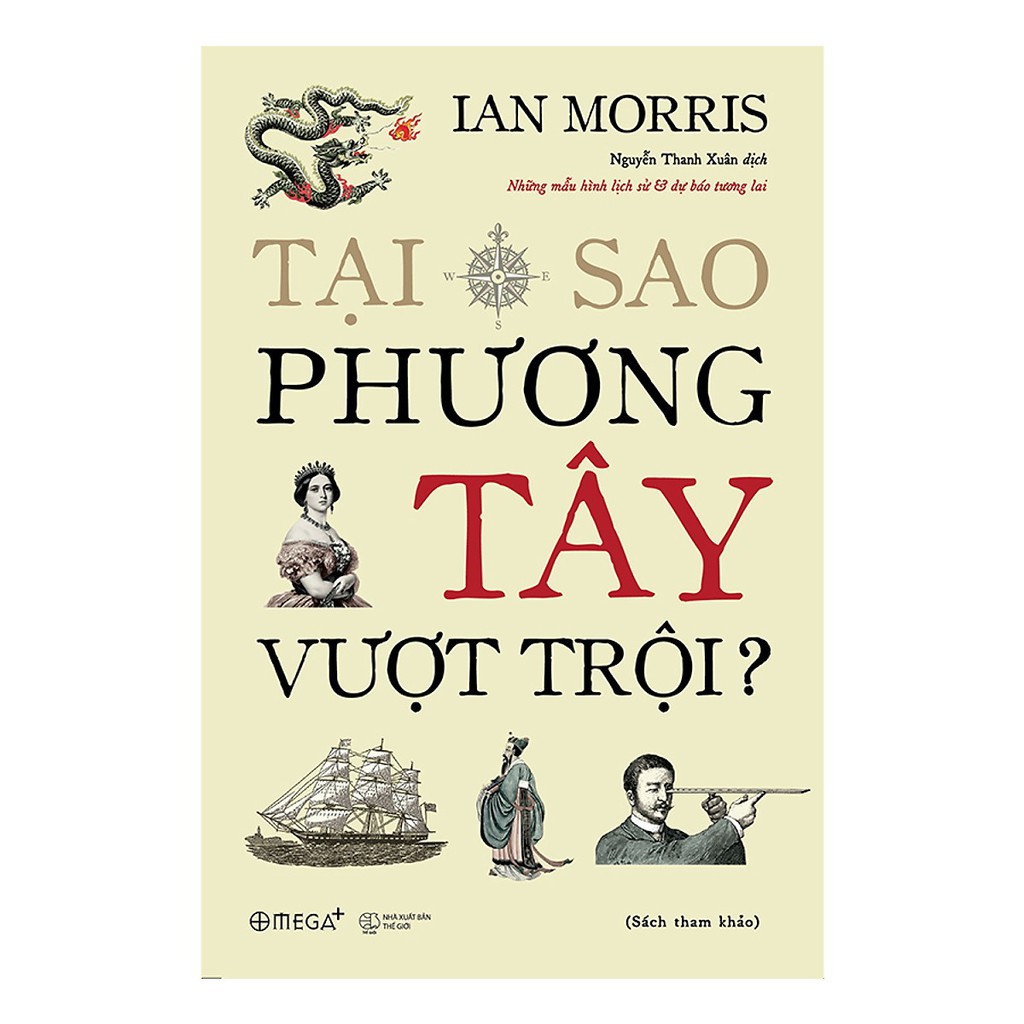 [ Sách ] Tại Sao Phương Tây Vượt Trội? - Những Mẫu Hình Lịch Sử Và Dự Báo Tương Lai