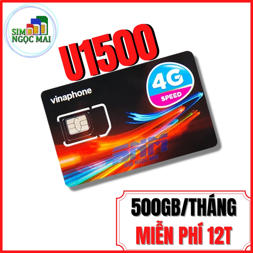 SIM 4G VINAPHONE TRỌN GÓI 1 NĂM KHÔNG NẠP TIỀN U1500 , 12VD149 , 12VD89 , D500T - 500GB/THÁNG - SIM NGỌC MAI