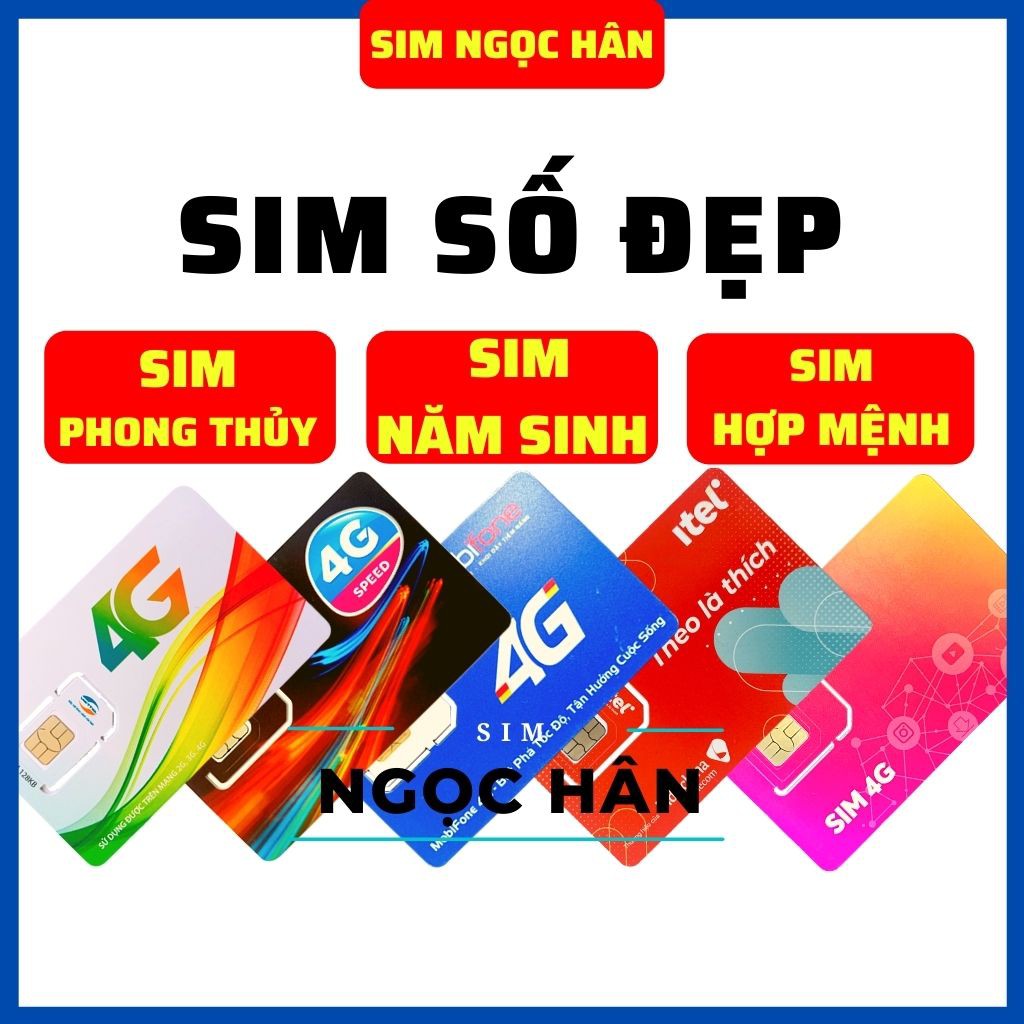 Sim 4G - Sim Số Đẹp - Giá Rẻ - Ưu Đãi Khủng - Phong Thủy Cao - Chọn Số Theo Yêu Cầu - Đăng Ký Chính Chủ