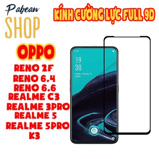 Kính cường lực full màn 9D cho OPPO RENO 2F/6.4/6.6 // REALME C3/3PRO/5/5PRO // K3